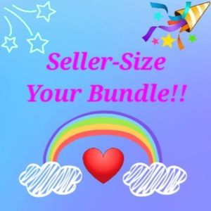 "SELLER-SIZE" YOUR BUNDLE!!
